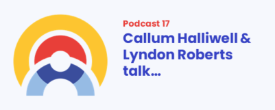 PODCAST 17: Callum Halliwell & Lyndon Roberts talk ‘Next Gen’ & Masculinity…